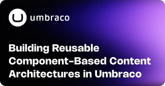 Building Reusable Component-Based Content Architectures in Umbraco