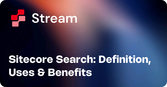 Sitecore Search: Definition, Uses & Benefits