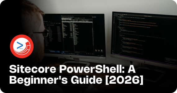 Sitecore PowerShell: A Beginner's Guide [2026]