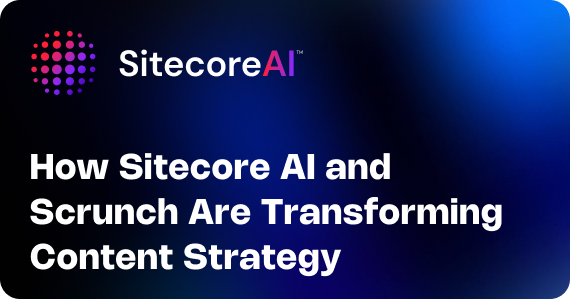 How Sitecore AI and Scrunch Are Transforming Content Strategy 