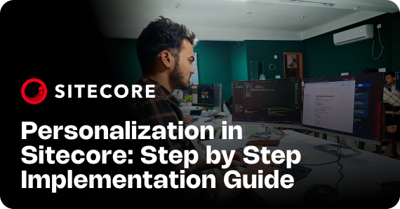 Personalization in Sitecore: Step by Step Implementation Guide