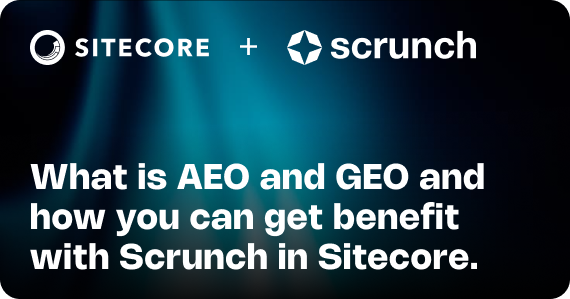 What is AEO and GEO and how you can get benefit with Scrunch in Sitecore.