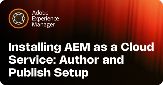 Installing AEM as a Cloud Service: Author and Publish Setup