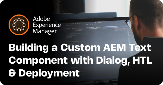 Building a Custom AEM Text Component with Dialog, HTL & Deployment