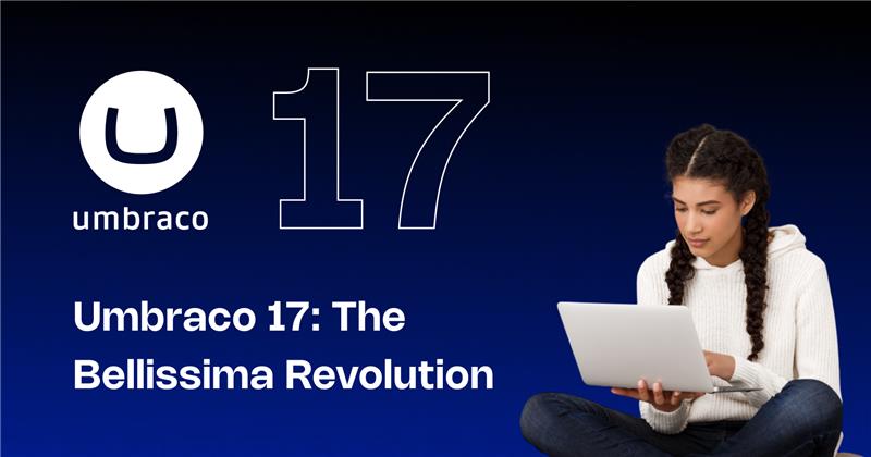 Umbraco 17 Bellissima Backoffice – What New Compared to Umbraco 13