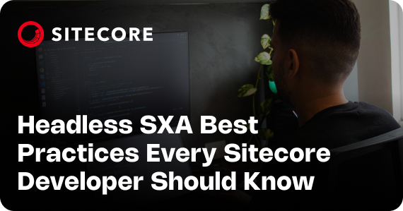Headless SXA Best Practices Every Sitecore Developer Should Know
