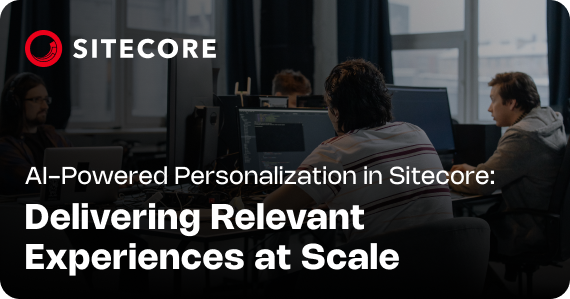  AI-Powered Personalization in Sitecore: Delivering Relevant Experiences at Scale
