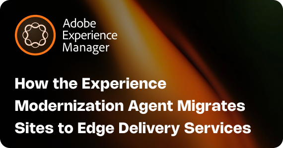 How the Experience Modernization Agent Migrates Sites to Edge Delivery Services