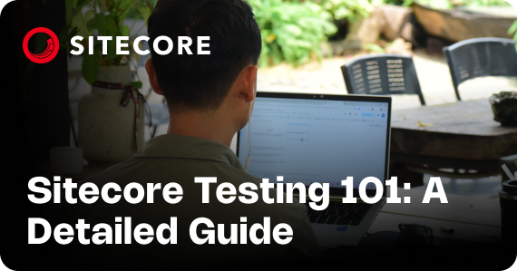 Sitecore Testing 101: A Detailed Guide