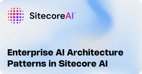 Enterprise AI Architecture Patterns in Sitecore AI