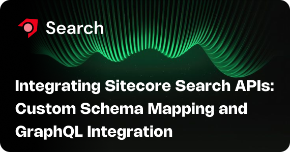 Integrating Sitecore Search APIs: Custom Schema Mapping and GraphQL Integration