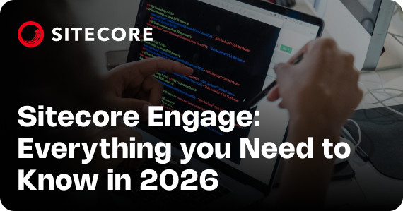 Sitecore Engage: Everything You Need to Know in 2026