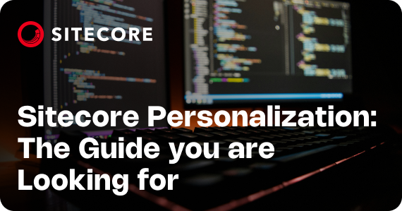 Sitecore Personalization: The Guide You Are Looking For