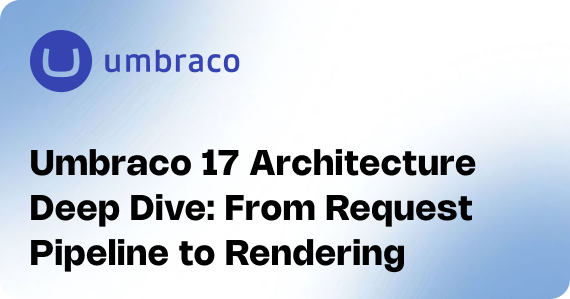 Umbraco 17 Architecture Deep Dive: From Request Pipeline to Rendering
